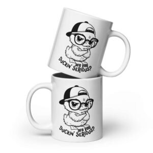 Ceramic funny duck mug with “Are You Duckin Serious?” printed on both sides