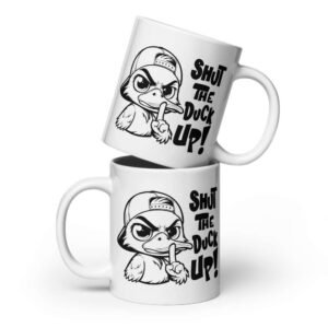 Ceramic mug with cartoon duck and “Shut the Duck Up” quote printed on both sides