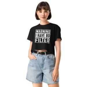 Woman wearing crop top with “Warning: I Have No Filter” statement in bold graphic style