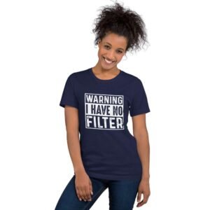 Woman wearing t-shirt with “Warning: I Have No Filter” statement in bold graphic style